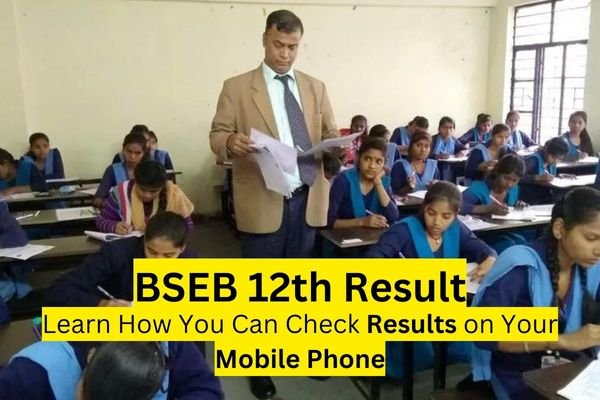 Here is How You Can Check Your BSEB 12th Results 2024 Now on Your Phone