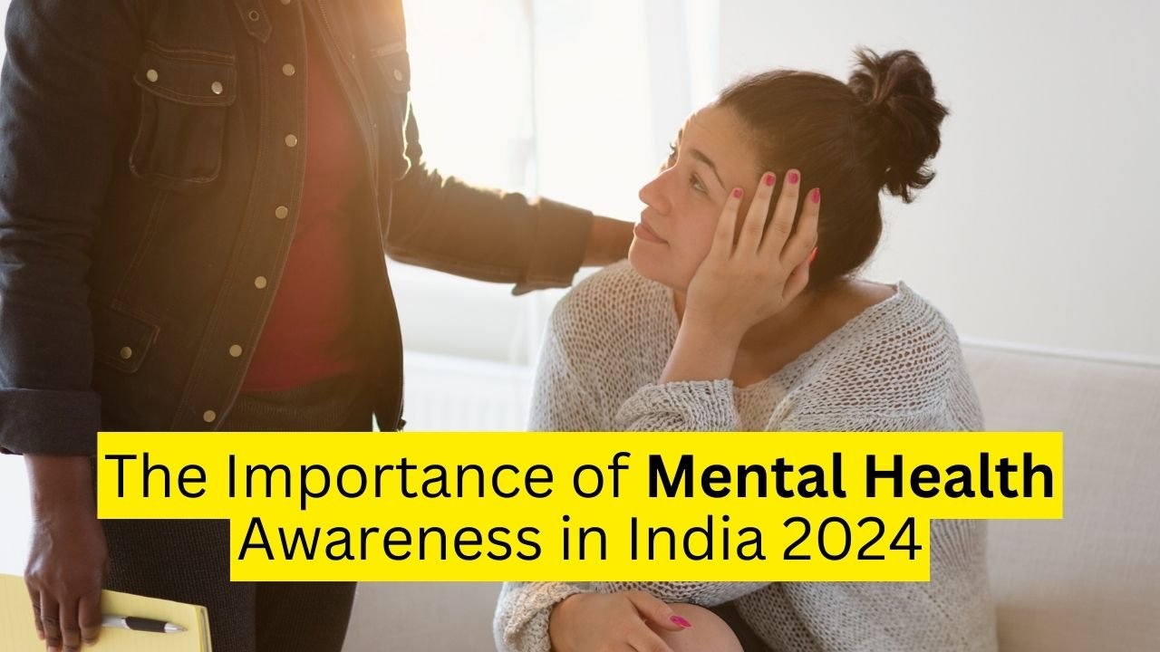 The Importance of Mental Health Awareness in India 2024