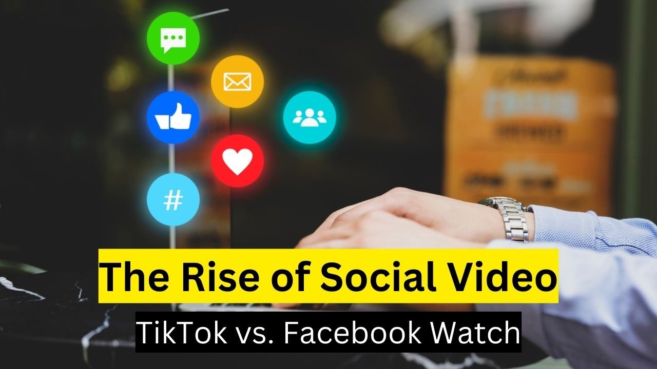 The Rise of Social Video: TikTok vs. Facebook Watch 2024