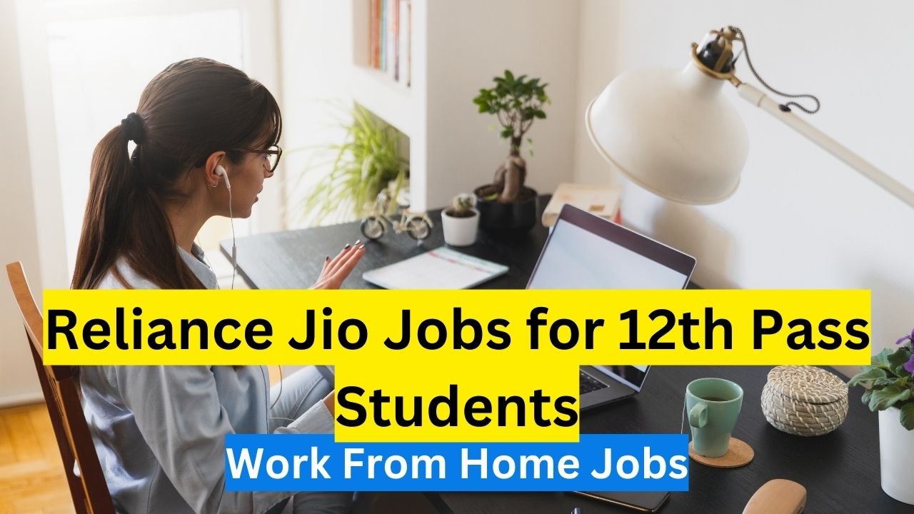 Reliance Jio Jobs for 12th Pass – Work from Home: Unlocking Opportunities